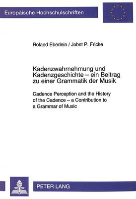 Cover of Kadenzwahrnehmung Und Kadenzgeschichte - Ein Beitrag Zu Einer Grammatik Der Musik