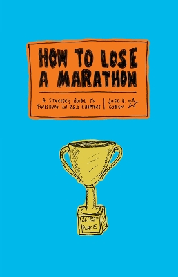 Book cover for How to Lose a Marathon: A Starter’s Guide to Finishing in 26.2 Chapters