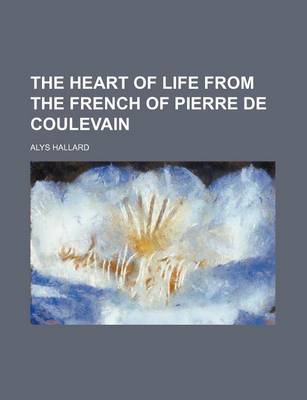 Book cover for The Heart of Life from the French of Pierre de Coulevain