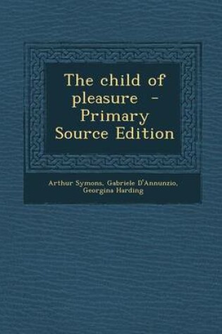 Cover of The Child of Pleasure - Primary Source Edition