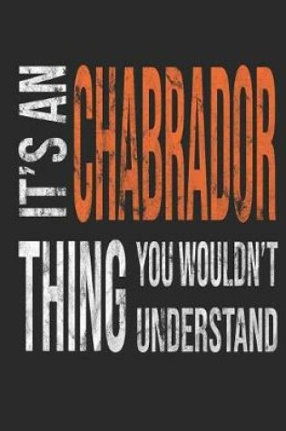 Cover of It's a Chabrador Thing You Wouldn't Understand