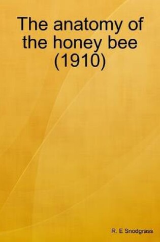 Cover of The Anatomy of the Honey Bee (1910)