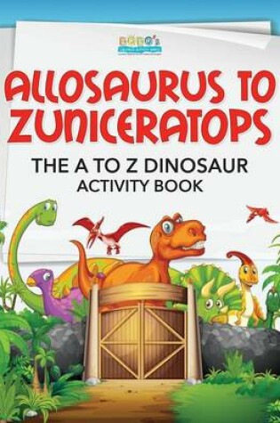 Cover of Allosaurus to Zuniceratops