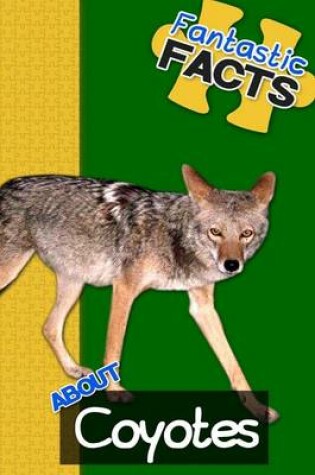 Cover of Fantastic Facts about Coyotes