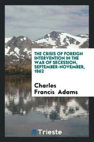 Cover of The Crisis of Foreign Intervention in the War of Secession, September ...