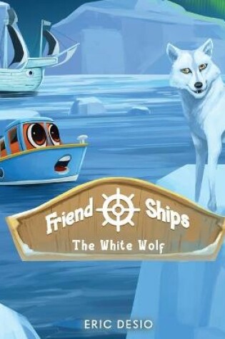 Cover of Friend Ships - Legend of the White Wolf