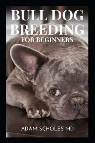 Cover of Bulldog Breeding Beginners Guide