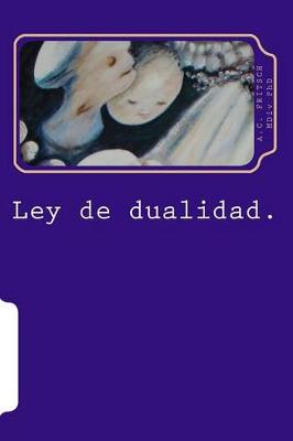 Book cover for Ley de Dualidad. Fenomenos, Comunicaciones Y Contactos Extraterrestres