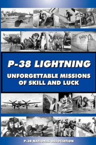 Cover of P-38 LIGHTNING Unforgettable Missions of Skill and Luck