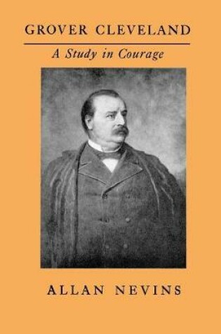 Cover of Grover Cleveland, a Study in Courage