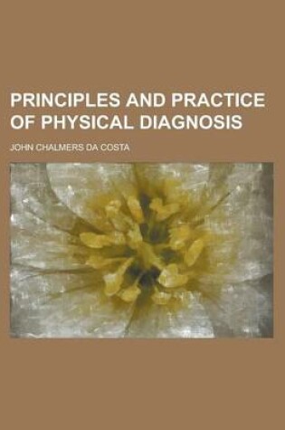 Cover of Principles and Practice of Physical Diagnosis