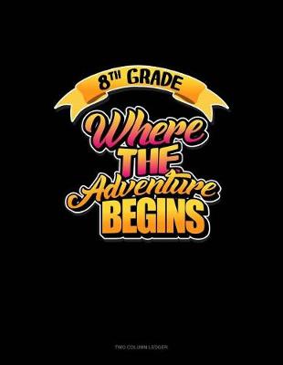 Book cover for 8th Grade Where the Adventure Begins