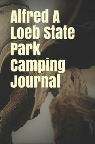 Cover of Alfred a Loeb State Park Camping Journal