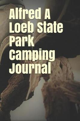 Book cover for Alfred a Loeb State Park Camping Journal
