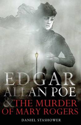 Book cover for Edgar Allan Poe and the Murder of Mary Rogers