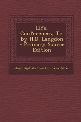 Cover of Life, Conferences, Tr. by H.D. Langdon