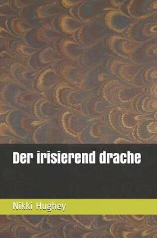 Cover of Der Irisierend Drache