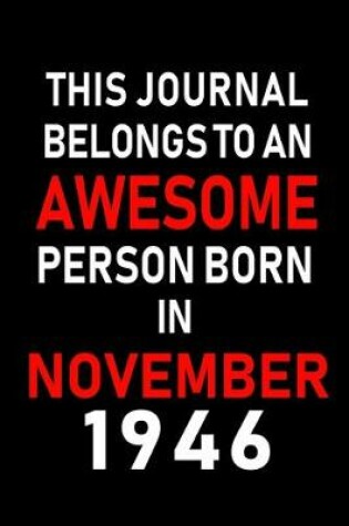 Cover of This Journal belongs to an Awesome Person Born in November 1946
