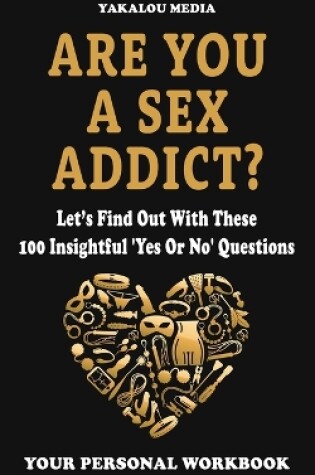 Cover of Are You A Sex Addict?