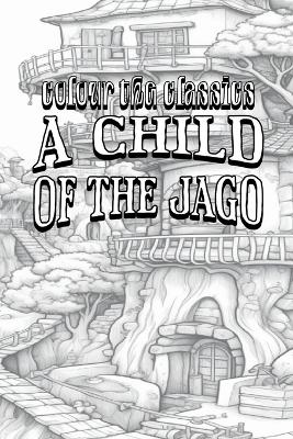 Cover of Arthur Morrison's A Child of the Jago [Premium Deluxe Exclusive Edition - Enhance a Beloved Classic Book and Create a Work of Art!]