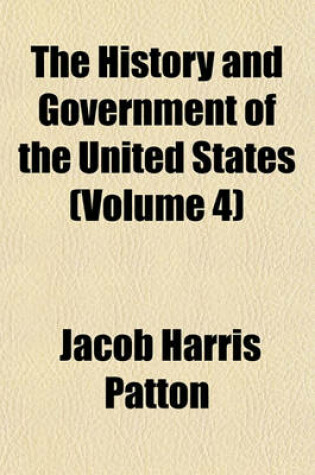 Cover of The History and Government of the United States (Volume 4)