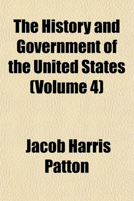 Book cover for The History and Government of the United States (Volume 4)