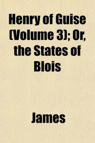 Cover of Henry of Guise (Volume 3); Or, the States of Blois