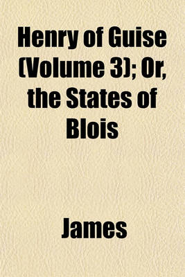 Book cover for Henry of Guise (Volume 3); Or, the States of Blois