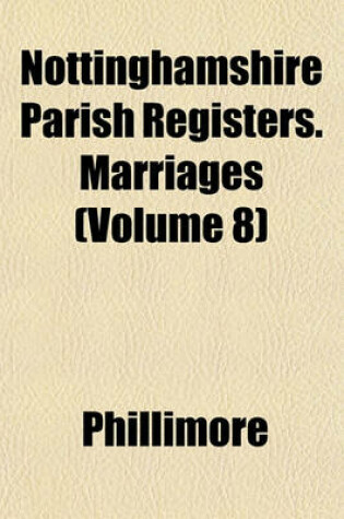 Cover of Nottinghamshire Parish Registers. Marriages (Volume 8)