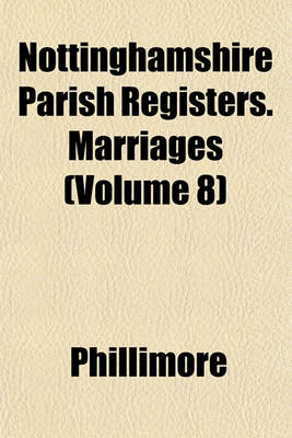 Book cover for Nottinghamshire Parish Registers. Marriages (Volume 8)