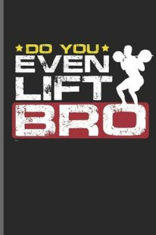 Cover of Do You Even Lift Bro