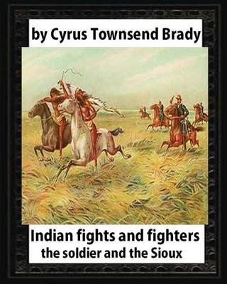 Book cover for Indian Fights and Fighters (1904), by Cyrus Townsend Brady