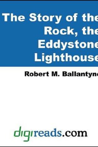 Cover of The Story of the Rock, the Eddystone Lighthouse