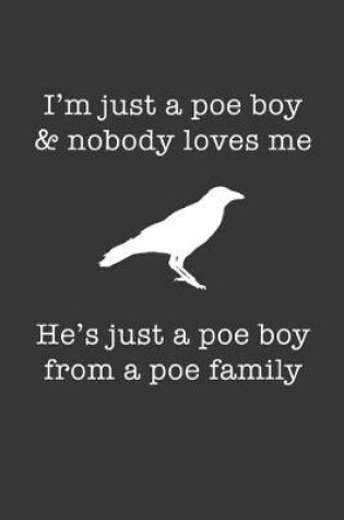 Cover of Im Just A Poe Boy Nobody Loves Me Notebook