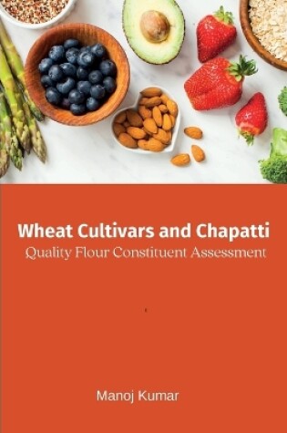 Cover of Wheat Cultivars and Chapatti Quality Flour Constituent Assessment