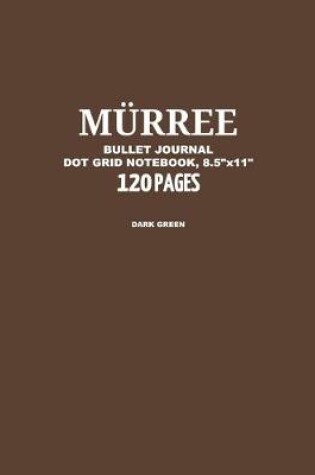 Cover of Murree Bullet Journal, Dark Green, Dot Grid Notebook, 8.5" x 11", 120 Pages