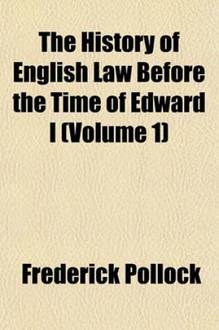 Cover of The History of English Law Before the Time of Edward I (Volume 1)