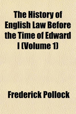 Book cover for The History of English Law Before the Time of Edward I (Volume 1)