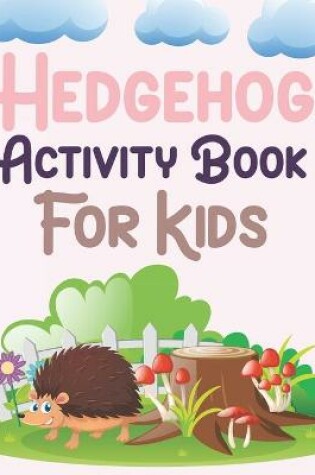 Cover of Hedgehog Activity Book For Kids