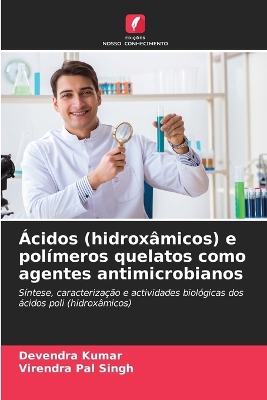 Book cover for Ácidos (hidroxâmicos) e polímeros quelatos como agentes antimicrobianos