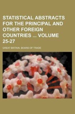 Cover of Statistical Abstracts for the Principal and Other Foreign Countries Volume 25-27