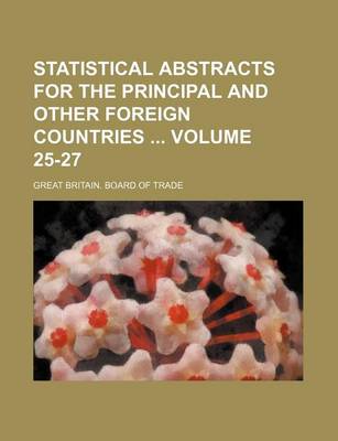 Book cover for Statistical Abstracts for the Principal and Other Foreign Countries Volume 25-27