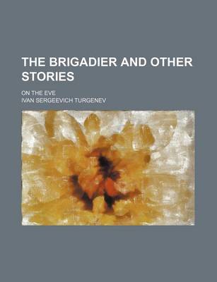 Book cover for The Brigadier and Other Stories; On the Eve