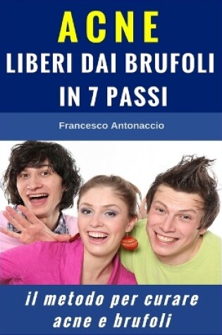 Cover of Acne liberi dai brufoli in 7 passi