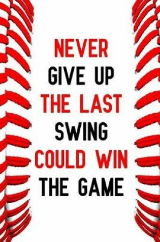 Cover of Never Give Up the Last Swing Could Win the Game