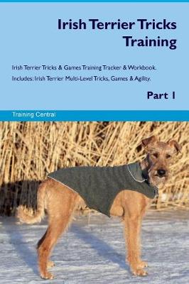 Book cover for Irish Terrier Tricks Training Irish Terrier Tricks & Games Training Tracker & Workbook. Includes