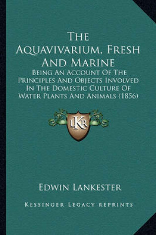 Cover of The Aquavivarium, Fresh and Marine