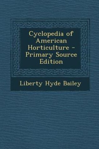 Cover of Cyclopedia of American Horticulture - Primary Source Edition