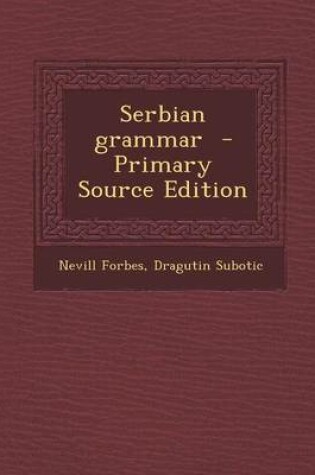 Cover of Serbian Grammar - Primary Source Edition