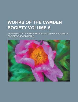 Book cover for Works of the Camden Society Volume 5